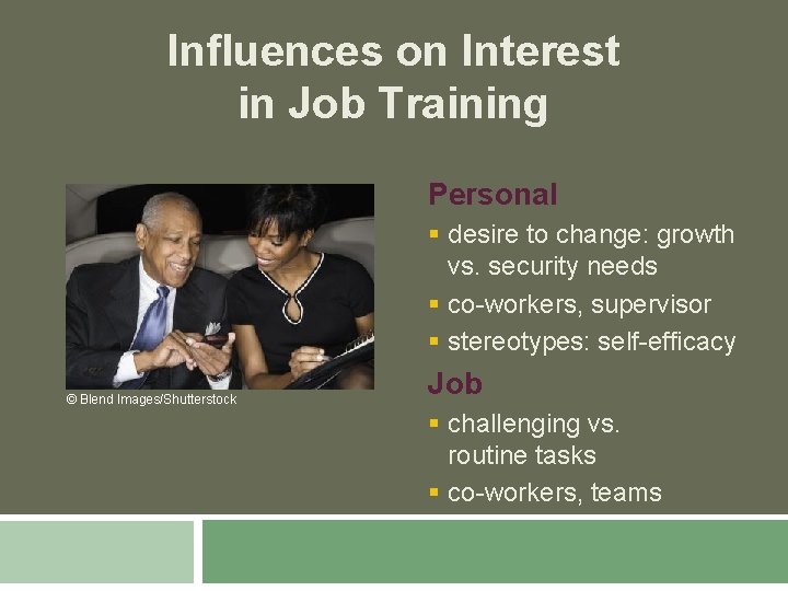 Influences on Interest in Job Training Personal § desire to change: growth vs. security