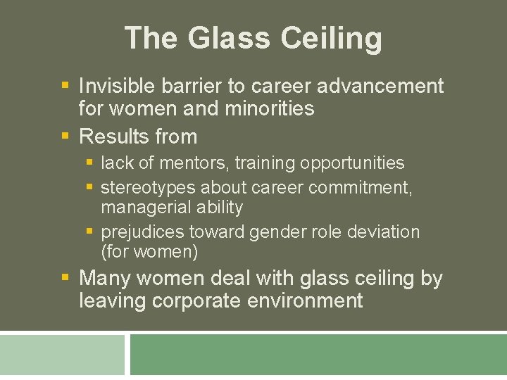 The Glass Ceiling § Invisible barrier to career advancement for women and minorities §