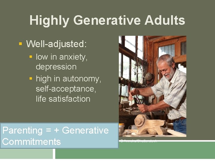 Highly Generative Adults § Well-adjusted: § low in anxiety, depression § high in autonomy,