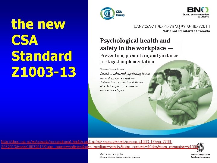 the new CSA Standard Z 1003 -13 http: //shop. csa. ca/en/canada/occupational-health-and-safety-management/cancsa-z 1003 -13 bnq-97008032013/invt/z