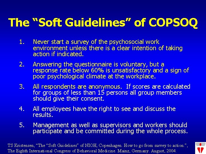 The “Soft Guidelines” of COPSOQ 1. Never start a survey of the psychosocial work