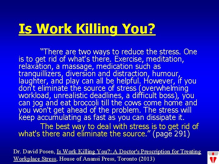 Is Work Killing You? “There are two ways to reduce the stress. One is