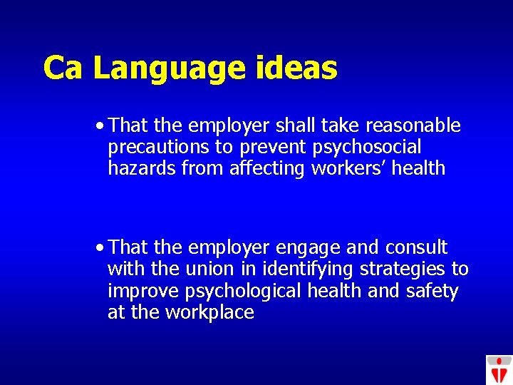 Ca Language ideas • That the employer shall take reasonable precautions to prevent psychosocial