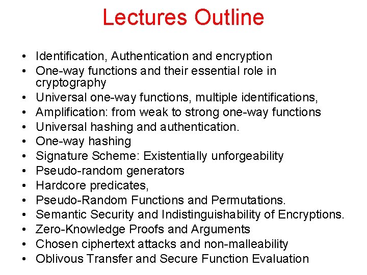 Lectures Outline • Identification, Authentication and encryption • One-way functions and their essential role