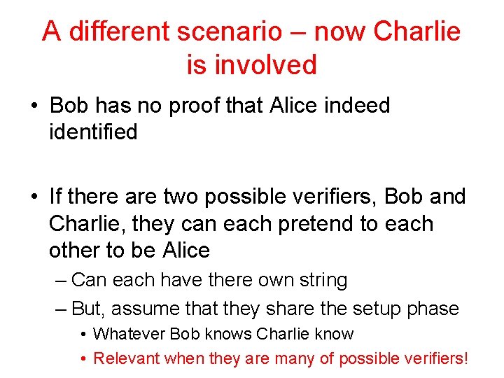 A different scenario – now Charlie is involved • Bob has no proof that