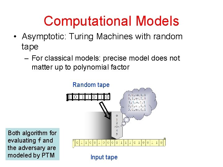 Computational Models • Asymptotic: Turing Machines with random tape – For classical models: precise