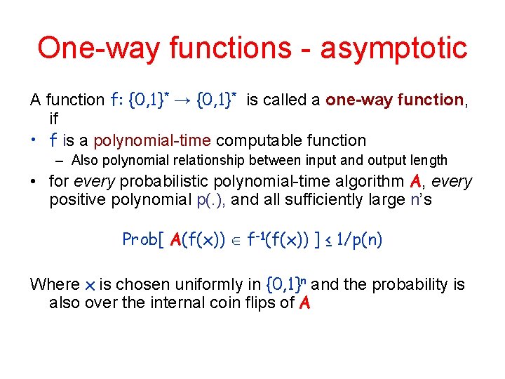 One-way functions - asymptotic A function f: {0, 1}* → {0, 1}* is called