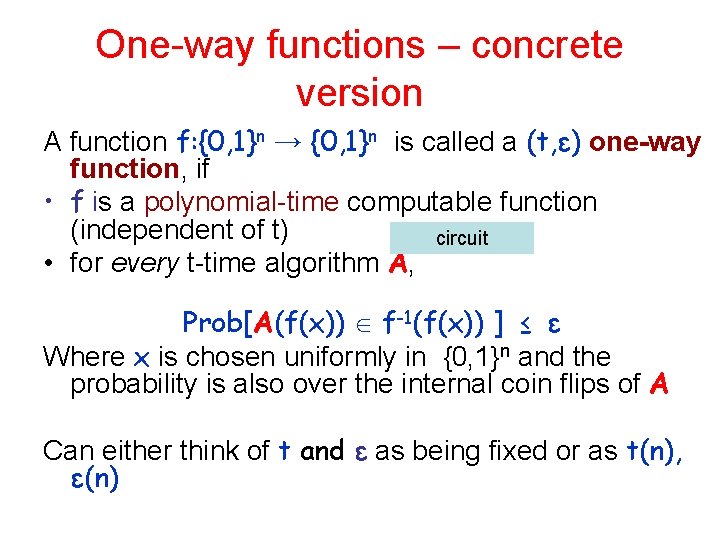 One-way functions – concrete version A function f: {0, 1}n → {0, 1}n is