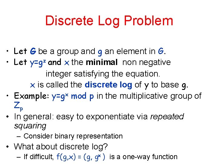 Discrete Log Problem • Let G be a group and g an element in