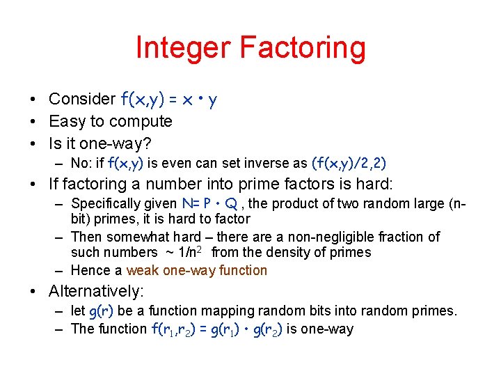 Integer Factoring • Consider f(x, y) = x • y • Easy to compute