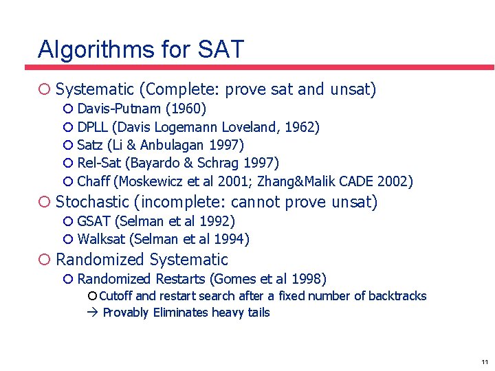 Algorithms for SAT ¡ Systematic (Complete: prove sat and unsat) ¡ Davis-Putnam (1960) ¡