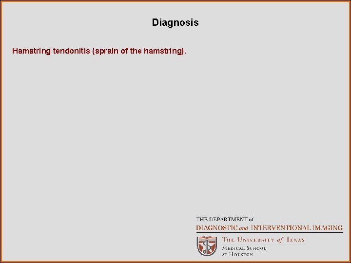 Diagnosis Hamstring tendonitis (sprain of the hamstring). 