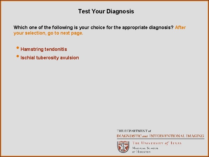 Test Your Diagnosis Which one of the following is your choice for the appropriate