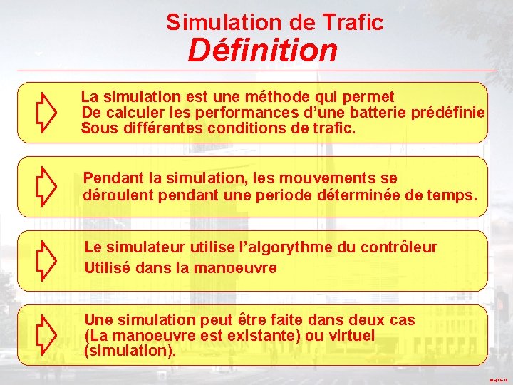 Simulation de Trafic Définition La simulation est une méthode qui permet De calculer les