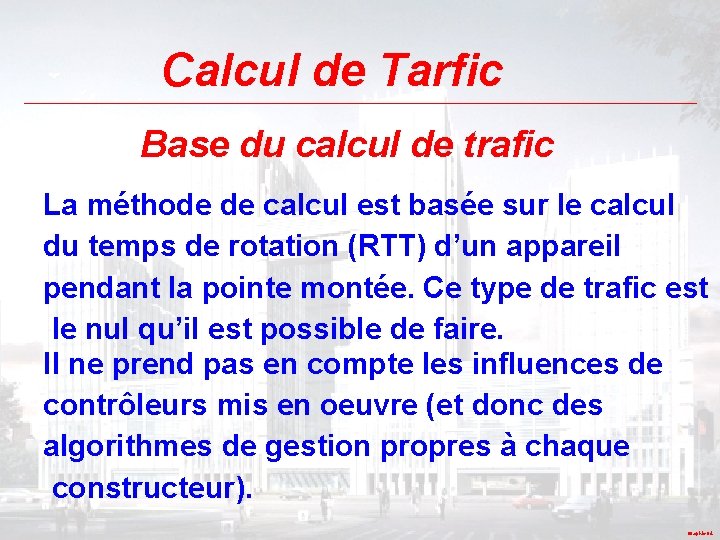 Calcul de Tarfic Base du calcul de trafic La méthode de calcul est basée