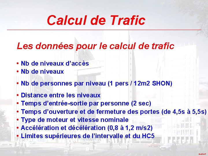 Calcul de Trafic Les données pour le calcul de trafic • Nb de niveaux