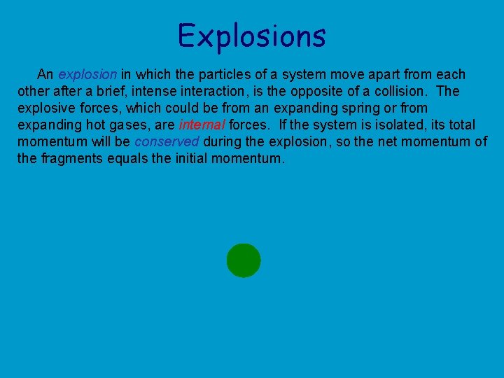 Explosions An explosion in which the particles of a system move apart from each