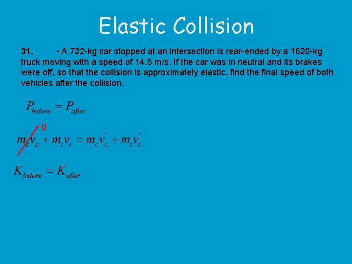 Elastic Collision 31. • A 722 -kg car stopped at an intersection is rear-ended