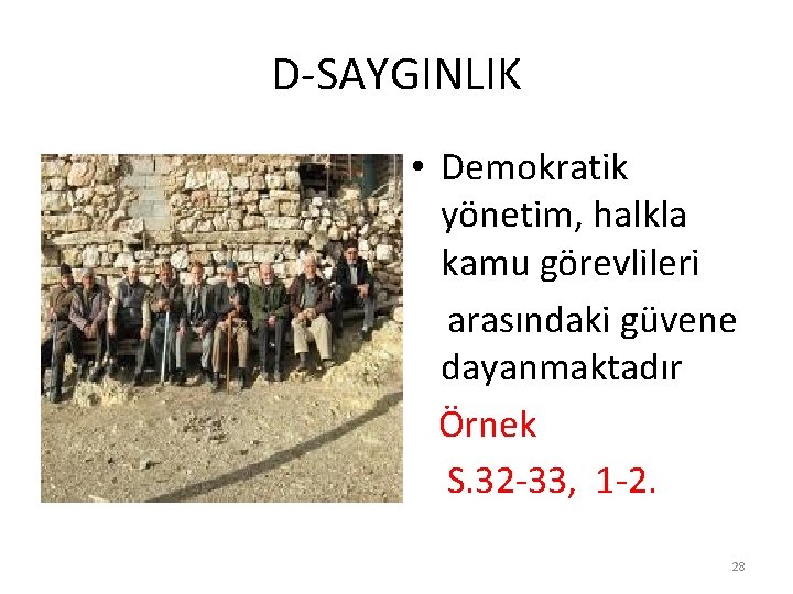 D-SAYGINLIK • Demokratik yönetim, halkla kamu görevlileri arasındaki güvene dayanmaktadır Örnek S. 32 -33,