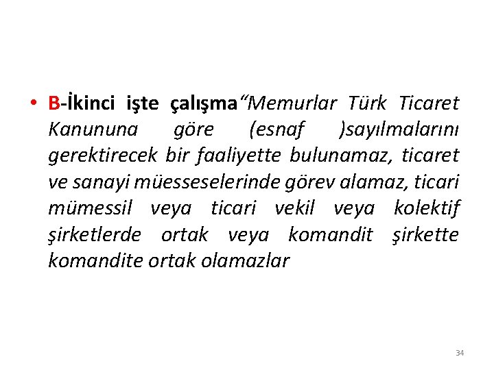  • B-İkinci işte çalışma“Memurlar Türk Ticaret Kanununa göre (esnaf )sayılmalarını gerektirecek bir faaliyette