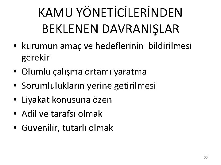 KAMU YÖNETİCİLERİNDEN BEKLENEN DAVRANIŞLAR • kurumun amaç ve hedeflerinin bildirilmesi gerekir • Olumlu çalışma