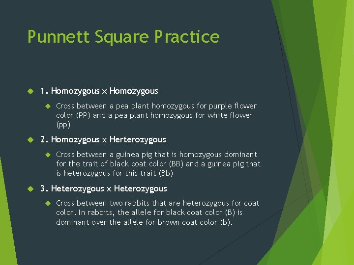 Punnett Square Practice 1. Homozygous x Homozygous 2. Homozygous x Herterozygous Cross between a