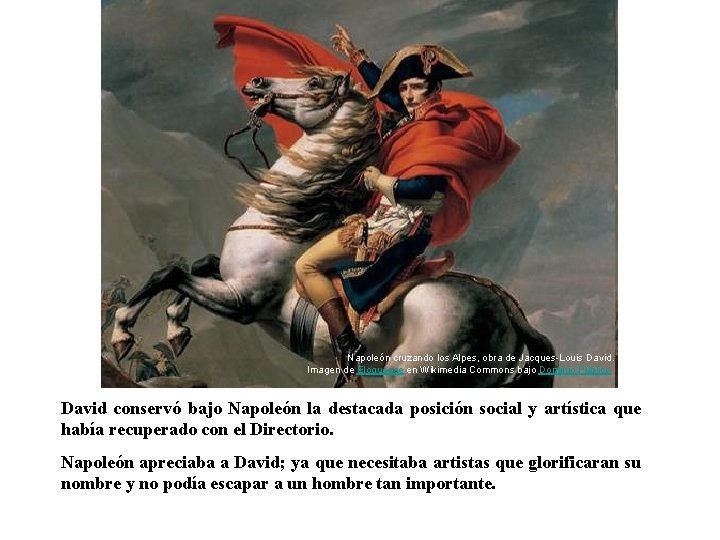 Napoleón cruzando los Alpes, obra de Jacques-Louis David. Imagen de Eloquence en Wikimedia Commons Napoleón cruzando los Alpes, obra de Jacques-Louis David. Imagen de Eloquence en Wikimedia Commons