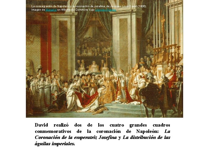 La consagración de Napoleón y la coronación de Josefina, de Jacques-Louis David (1806). Imagen La consagración de Napoleón y la coronación de Josefina, de Jacques-Louis David (1806). Imagen