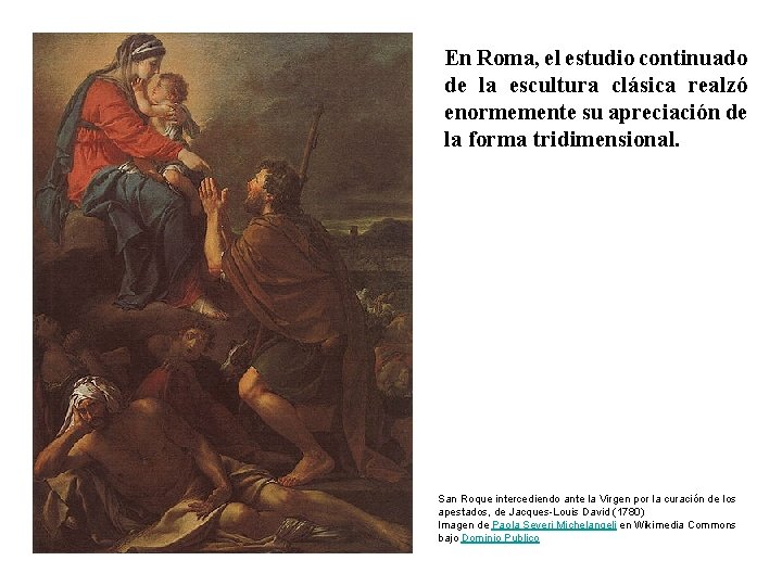 En Roma, el estudio continuado de la escultura clásica realzó enormemente su apreciación de En Roma, el estudio continuado de la escultura clásica realzó enormemente su apreciación de