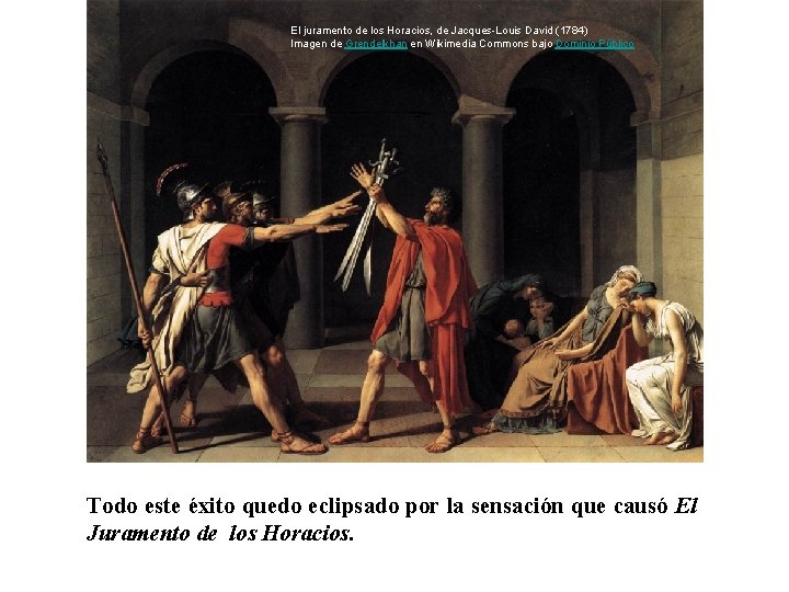 El juramento de los Horacios, de Jacques-Louis David (1784) Imagen de Grendelkhan en Wikimedia El juramento de los Horacios, de Jacques-Louis David (1784) Imagen de Grendelkhan en Wikimedia