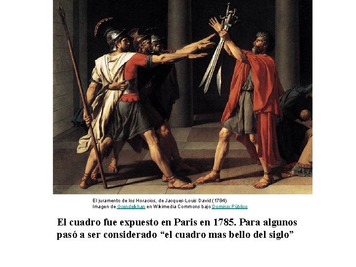 El juramento de los Horacios, de Jacques-Louis David (1784) Imagen de Grendelkhan en Wikimedia El juramento de los Horacios, de Jacques-Louis David (1784) Imagen de Grendelkhan en Wikimedia