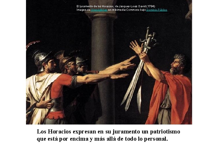 El juramento de los Horacios, de Jacques-Louis David (1784) Imagen de Grendelkhan en Wikimedia El juramento de los Horacios, de Jacques-Louis David (1784) Imagen de Grendelkhan en Wikimedia