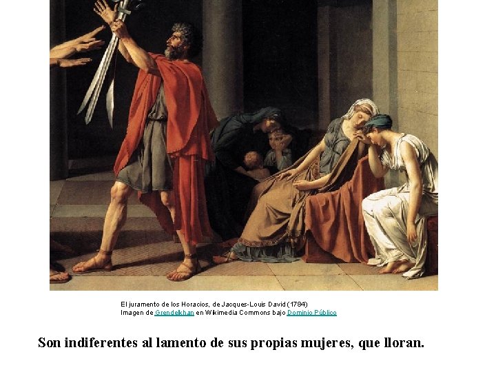 El juramento de los Horacios, de Jacques-Louis David (1784) Imagen de Grendelkhan en Wikimedia El juramento de los Horacios, de Jacques-Louis David (1784) Imagen de Grendelkhan en Wikimedia