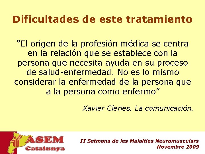 Dificultades de este tratamiento “El origen de la profesión médica se centra en la