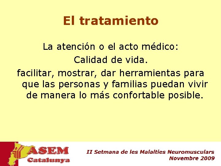 El tratamiento La atención o el acto médico: Calidad de vida. facilitar, mostrar, dar