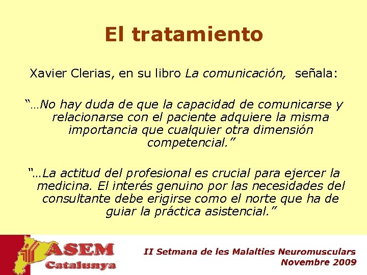 El tratamiento Xavier Clerias, en su libro La comunicación, señala: “…No hay duda de