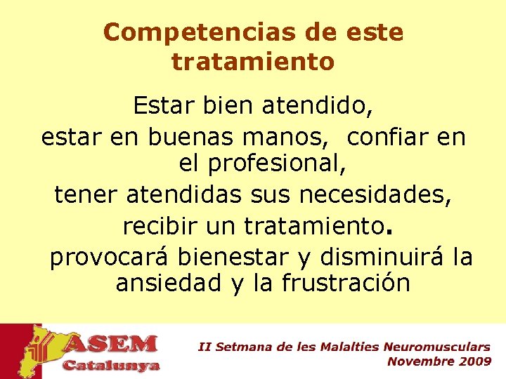 Competencias de este tratamiento Estar bien atendido, estar en buenas manos, confiar en el