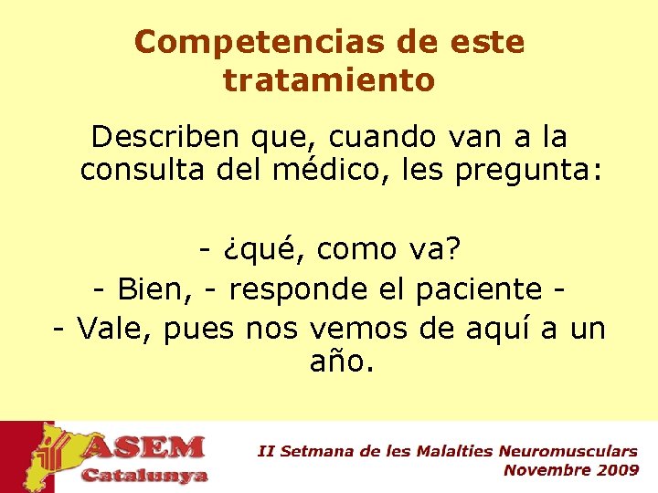 Competencias de este tratamiento Describen que, cuando van a la consulta del médico, les