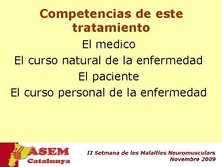 Competencias de este tratamiento El medico El curso natural de la enfermedad El paciente