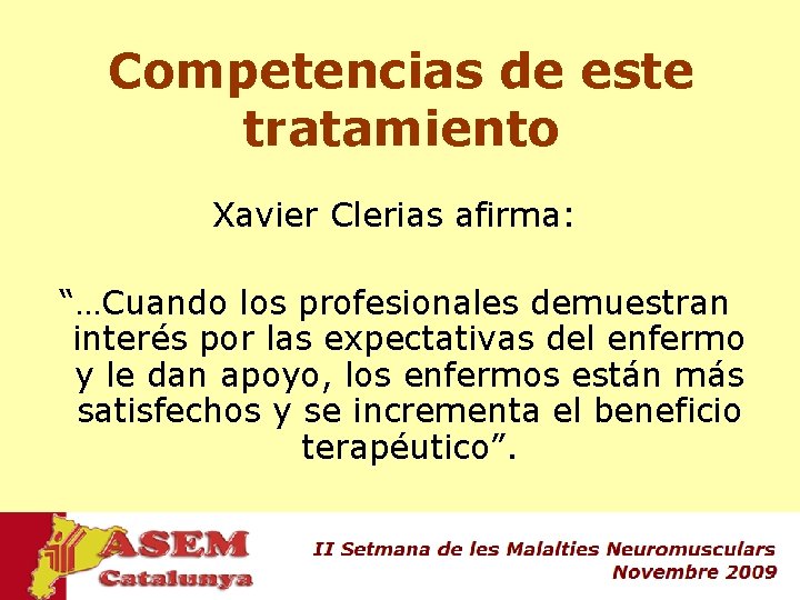 Competencias de este tratamiento Xavier Clerias afirma: “…Cuando los profesionales demuestran interés por las Competencias de este tratamiento Xavier Clerias afirma: “…Cuando los profesionales demuestran interés por las