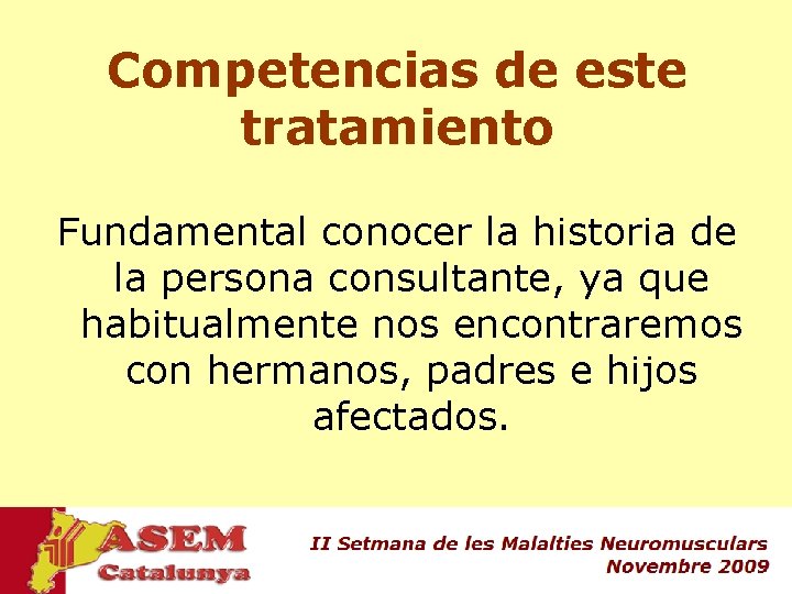 Competencias de este tratamiento Fundamental conocer la historia de la persona consultante, ya que Competencias de este tratamiento Fundamental conocer la historia de la persona consultante, ya que