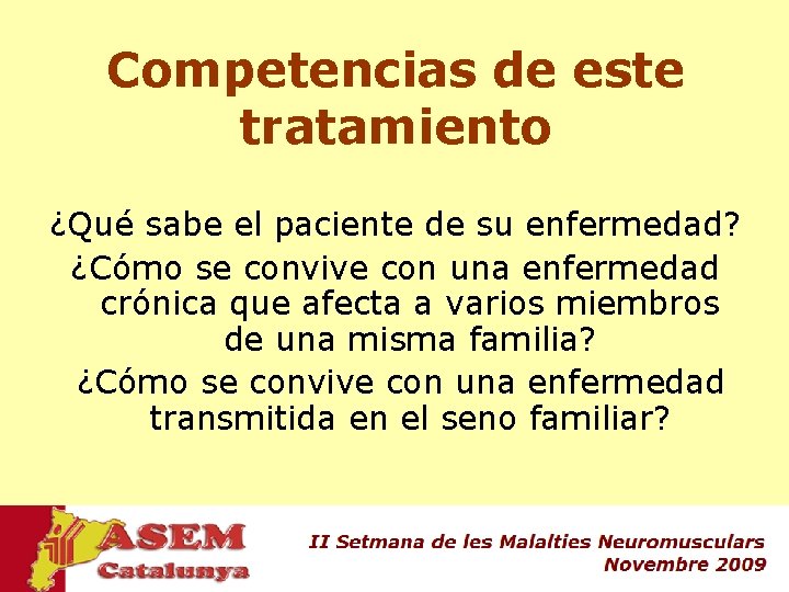 Competencias de este tratamiento ¿Qué sabe el paciente de su enfermedad? ¿Cómo se convive