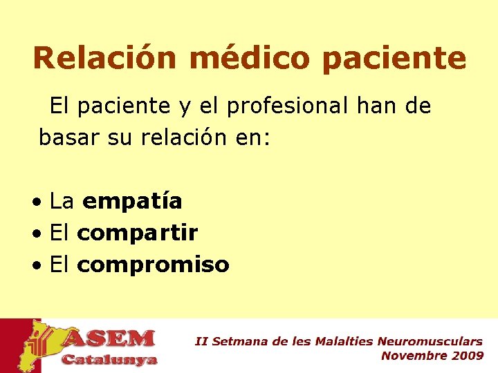 Relación médico paciente El paciente y el profesional han de basar su relación en: