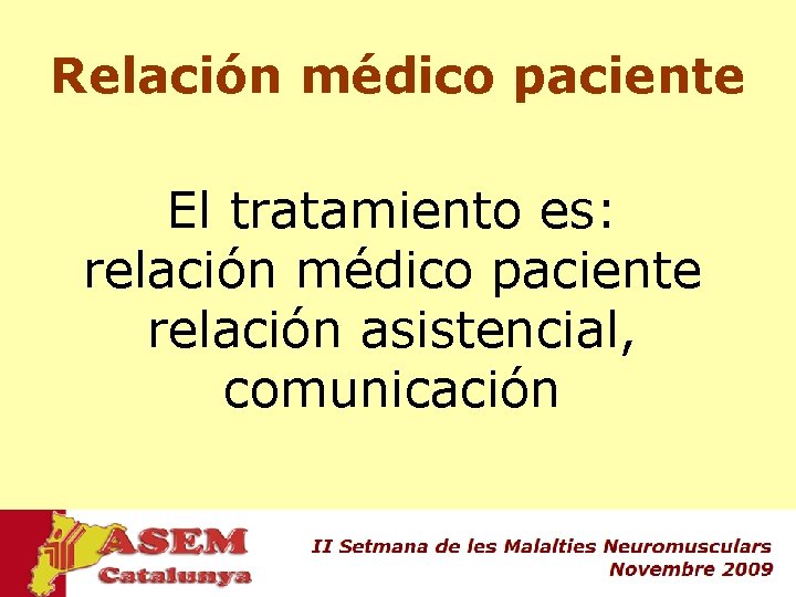 Relación médico paciente El tratamiento es: relación médico paciente relación asistencial, comunicación 