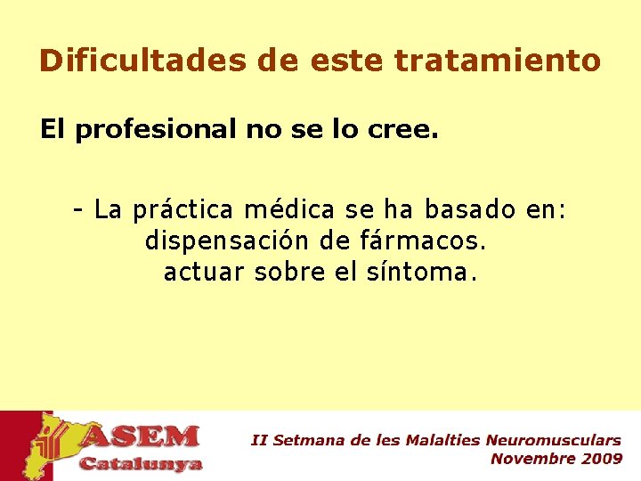 Dificultades de este tratamiento El profesional no se lo cree. - La práctica médica