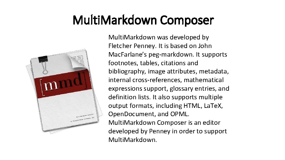 Multi. Markdown Composer Multi. Markdown was developed by Fletcher Penney. It is based on