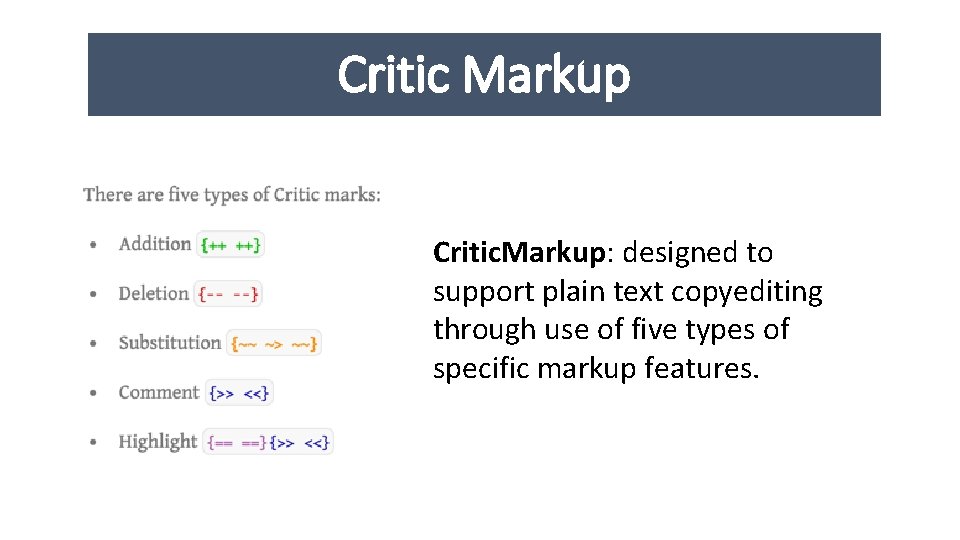 Critic Markup Critic. Markup: designed to support plain text copyediting through use of five