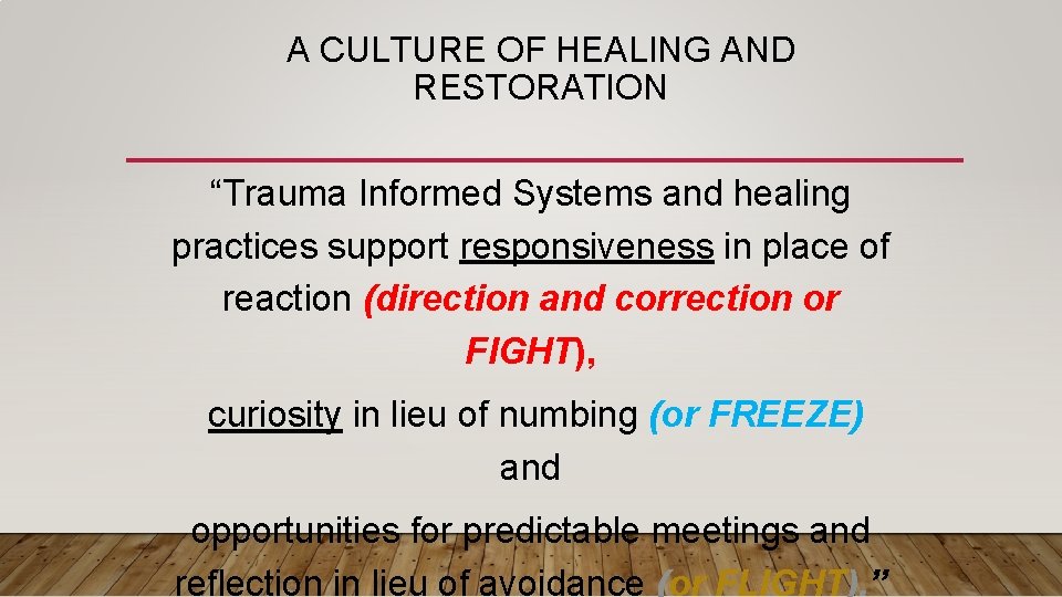 A CULTURE OF HEALING AND RESTORATION “Trauma Informed Systems and healing practices support responsiveness
