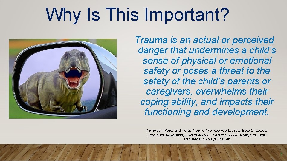 Why Is This Important? Trauma is an actual or perceived danger that undermines a