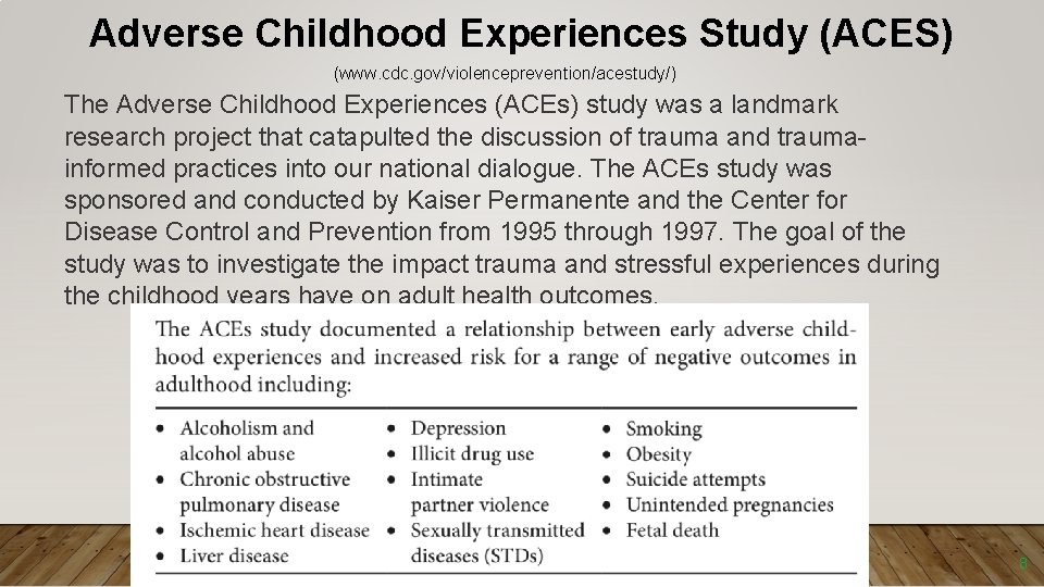 Adverse Childhood Experiences Study (ACES) (www. cdc. gov/violenceprevention/acestudy/) The Adverse Childhood Experiences (ACEs) study